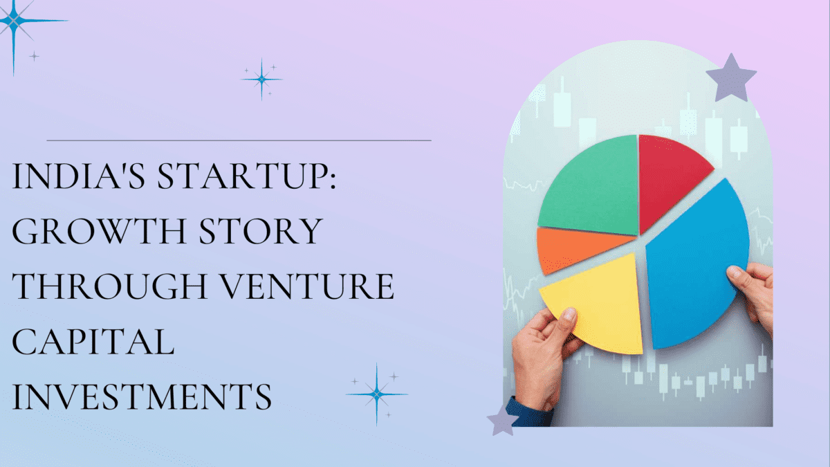 India’s Startup: Growth Story through Venture Capital Investments