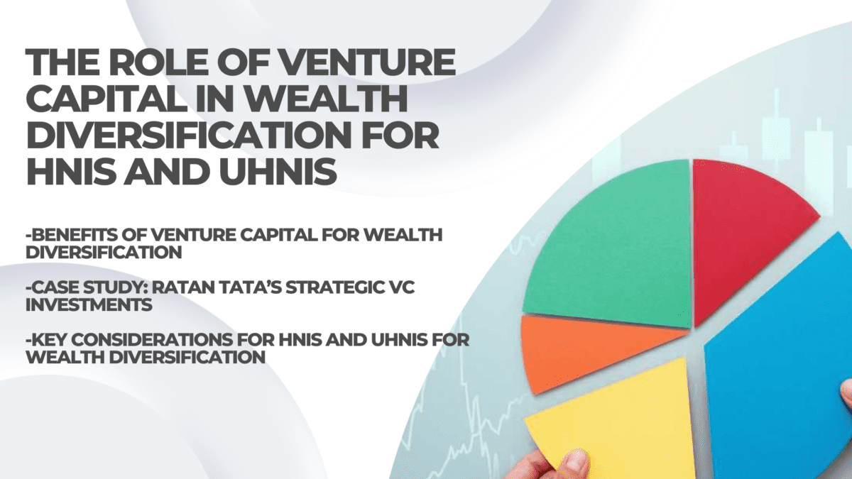 The Role of Venture Capital in Wealth Diversification for HNIs and UHNIs